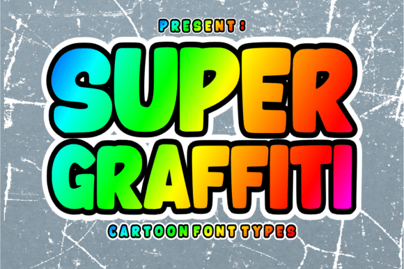 Super Graffiti Font bubbly and bold cartoon typeface with playful character